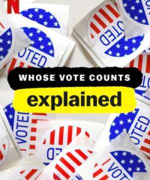 Giải mã bầu cử (Whose Vote Counts, Explained) [2020]