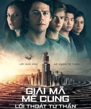 Giải Mã Mê Cung 3: Lối Thoát Tử Thần (Maze Runner: The Death Cure) [2018]