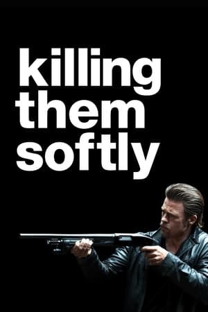 Giết Chúng Nhẹ Nhàng (Killing Them Softly) [2012]