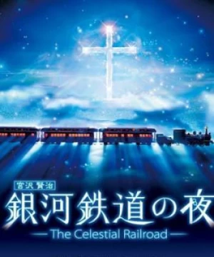 Ginga Tetsudou No Yoru: Fantasy Railroad In The Stars (The Celestial Railroad) [2006]