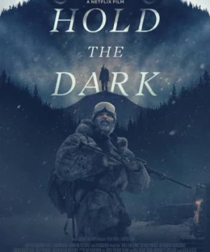 Giữ Bóng Tối (Hold the Dark) [2018]