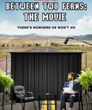 Giữa khóm dương xỉ: Bản điện ảnh (Between Two Ferns: The Movie) [2019]