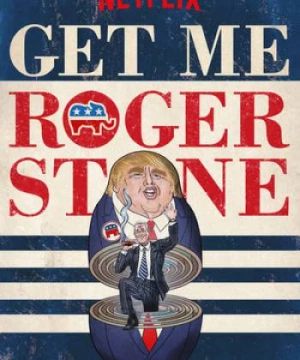 Gọi cho tôi Roger Stone (Get Me Roger Stone) [2017]