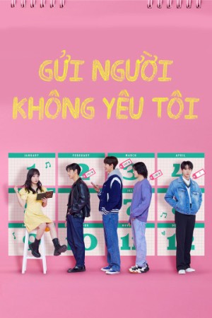 Gửi Người Không Yêu Tôi (Dear X Who Doesn*T Love Me) [2014]