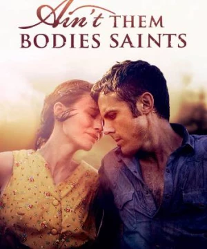 Há Phải Thánh Nhân  (Ain't Them Bodies Saints) [2013]