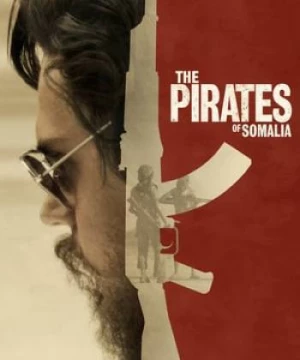 Hải Tặc Somalia (The Pirates of Somalia) [2017]