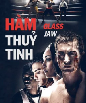 Hàm Thủy Tinh (Glass Jaw) [2018]