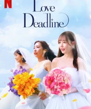 Hạn Chót Để Yêu (Love Deadline) [2024]