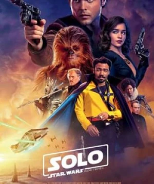 Han Solo: Star Wars Ngoại Truyện (Solo: A Star Wars Story) [2018]