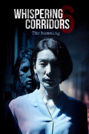 Hành Lang Thì Thầm 6 : Tiếng Ồn Ào (Whispering Corridors: The Humming) [2019]