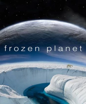 Hành Tinh Băng Giá (Frozen Planet) [2011]