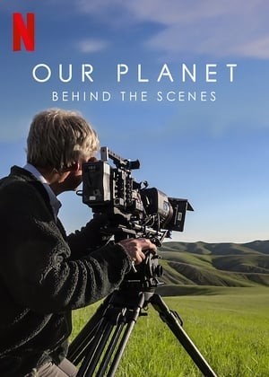 Hành Tinh Chúng Ta: Hậu Trường (Our Planet: Behind The Scenes) [2019]