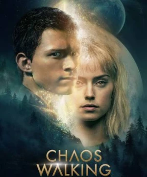 Hành Tinh Hỗn Loạn (Chaos Walking) [2021]