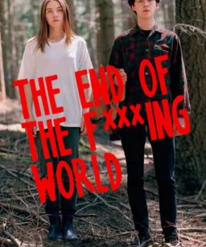 Hành Trình Chết Tiệt (Phần 1) (The End of the F***ing World (Season 1)) [2017]