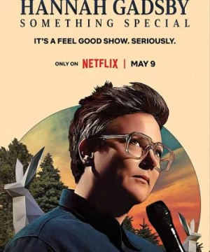 Hannah Gadsby: Một điều đặc biệt (Hannah Gadsby: Something Special) [2023]