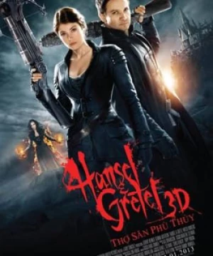 Hansel &amp; Gretel: Thợ Săn Phù Thủy (Hansel & Gretel: Witch Hunters) [2013]