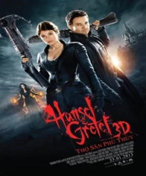 Hansel Và Gretel: Thợ Săn Phù Thủy (Hansel & Gretel: Witch Hunters) [2013]