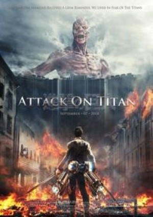 Attack on Titan Live Action (Shingeki no Kyojin, Tấn Công Người Khổng Lồ, Đại chiến Titan) [2015]