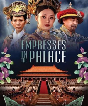 Hậu cung Chân Hoàn truyện (Empresses in the Palace) [2011]