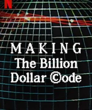 Hậu trường: Mã nguồn tỉ đô (Making The Billion Dollar Code) [2021]