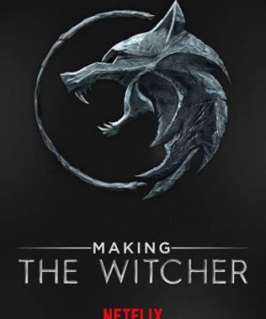 Hậu trường: Thợ săn quái vật (Making The Witcher) [2020]