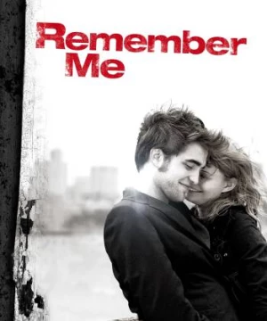 Hãy Nhớ Đến Anh (Remember Me) [2010]