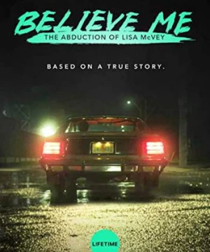 Hãy tin cháu: Vụ bắt cóc Lisa McVey (Believe Me: The Abduction of Lisa McVey) [2018]