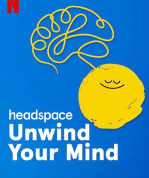 Headspace: Thả lỏng tâm trí (Headspace: Unwind Your Mind) [2021]