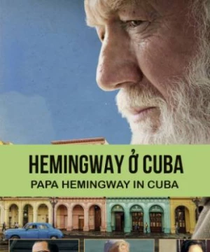 Hemingway ở Cuba (Papa Hemingway In Cuba) [2015]