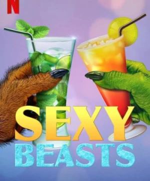 Hẹn hò cùng quái thú (Phần 2) (Sexy Beasts (Season 2)) [2021]