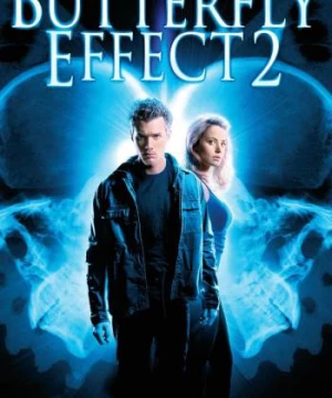 Hiệu Ứng Cánh Bướm 2 (The Butterfly Effect 2) [2006]