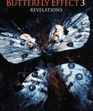 Hiệu Ứng Cánh Bướm 3: Khải Huyền (The Butterfly Effect 3: Revelations) [2009]