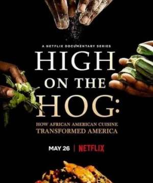 High on the Hog: Ẩm thực Mỹ gốc Phi đã thay đổi Hoa Kỳ như thế nào (Phần 2) (High on the Hog: How African American Cuisine Transformed America (Season 2)) [2023]