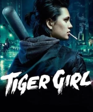 Hổ Cái (Tiger Girl) [2017]