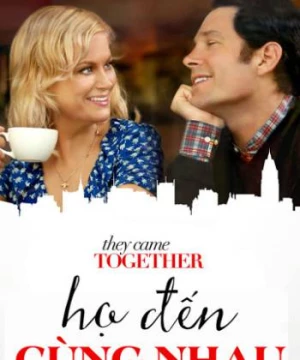 Họ Đến Cùng Nhau (They Came Together) [2014]