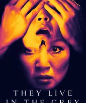 Họ Sống Trong Màu Xám (They Live in the Grey) [2022]