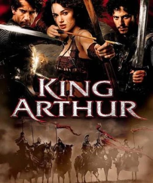 Hoàng đế Arthur (King Arthur) [2004]