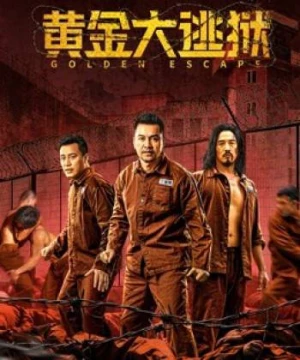 Hoàng Kim Đại Đào Ngục (Golden Escape) [2022]