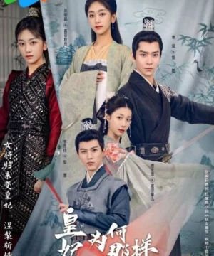 Hoàng Phi Cớ Sao Lại Thế (What's Wrong with My Princess) [2023]