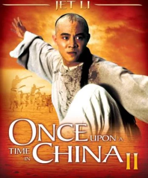 Hoàng Phi Hồng 2: Nam nhi đương tự cường (Once Upon a Time in China II) [1992]