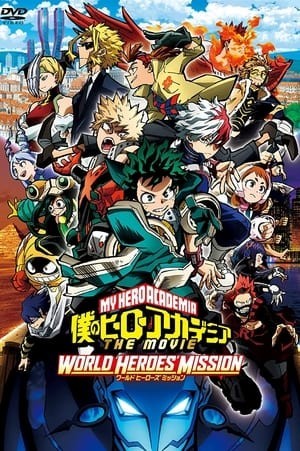 Học Viện Anh Hùng : Nhiệm Vụ Giải Cứu Thế Giới (Boku No Hero Academia The Movie 3: World Heroes Mission) [2021]