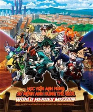 Học Viện Anh Hùng: Sứ Mệnh Anh Hùng Thế Giới (My Hero Academia the Movie 3) [2021]