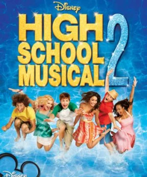 Hội Diễn Âm Nhạc 2 (High School Musical 2) [2007]