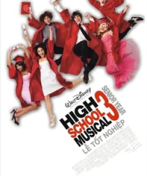 Hội Diễn Âm Nhạc 3: Lễ Tốt Nghiệp (High School Musical 3: Senior Year) [2008]