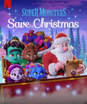 Hội Quái Siêu Cấp: Giải cứu Giáng Sinh (Super Monsters Save Christmas) [2019]