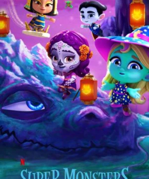 Hội Quái Siêu Cấp (Phần 3) (Super Monsters (Season 3)) [2019]