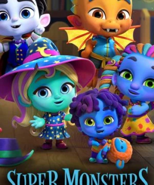 Hội Quái Siêu Cấp (Phần 1) (Super Monsters (Season 1)) [2017]