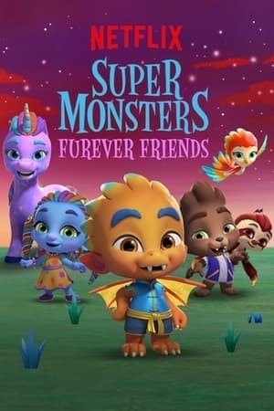 Hội Siêu Quái Vật: Tình Bạn Vĩnh Cửu (Super Monsters Furever Friends) [2019]