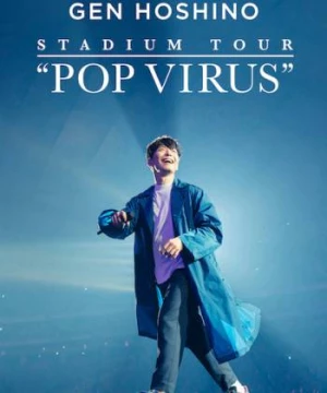 HOSHINO GEN: Chuyến lưu diễn "POP VIRUS" (GEN HOSHINO STADIUM TOUR "POP VIRUS") [2019]