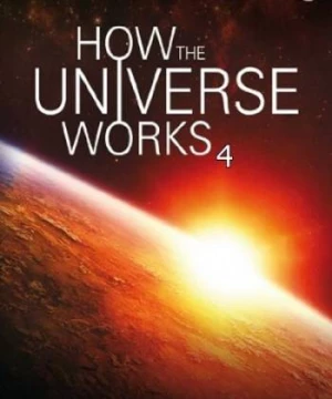 Vũ trụ hoạt động như thế nào (Phần 4) (How the Universe Works (Season 4)) [2015]